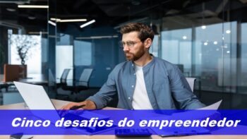 Cinco Desafios do Empreendedor