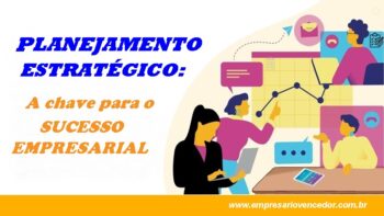 Planejamento Estratégico: A Chave para o Sucesso Empresarial